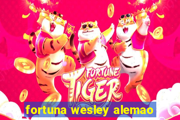 fortuna wesley alemao